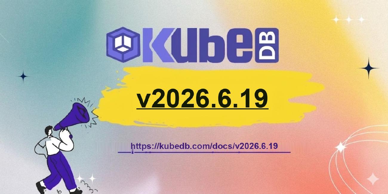 Announcing KubeDB v2026.6.19